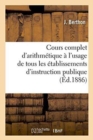 Image for Cours Complet d&#39;Arithmetique A l&#39;Usage de Tous Les Etablissements d&#39;Instruction Publique, : Avec Une Preface, Cours Elementaire Livre Du Maitre