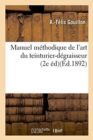 Image for Manuel Methodique de l&#39;Art Du Teinturier-Degraisseur, 2e Edition