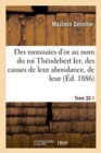 Image for Des Monnaies d&#39;Or Au Nom Du Roi Th?odebert Ier, Des Causes de Leur Abondance, de Leur Tome 32-1