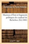 Image for Maximes d&#39;?tat Et Fragments Politiques Du Cardinal de Richelieu