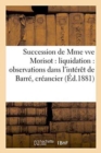 Image for Succession de Mme Vve Morisot: Liquidation: Observations Dans l&#39;Interet de Barre, Creancier