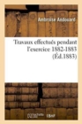 Image for Travaux Effectu?s Pendant l&#39;Exercice 1882-1883