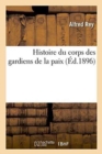 Image for Histoire Du Corps Des Gardiens de la Paix