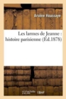 Image for Les Larmes de Jeanne: Histoire Parisienne