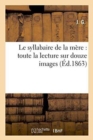 Image for Le Syllabaire de la Mere: Toute La Lecture Sur Douze Images