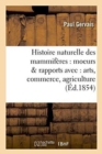 Image for Histoire Naturelle Des Mammif?res: Avec l&#39;Indication de Leurs Moeurs Et de Leurs Rapports