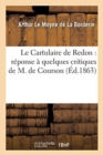 Image for Le Cartulaire de Redon: R?ponse ? Quelques Critiques de M. de Courson