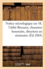 Image for Notice Necrologique Sur M. l&#39;Abbe Brenans, Chanoine Honoraire, Directeur Au Seminaire