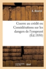 Image for Guerre Au Credit Ou Considerations Sur Les Dangers de l&#39;Emprunt