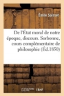 Image for de l&#39;Etat Moral de Notre Epoque, Discours Prononce A La Sorbonne