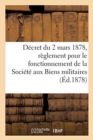 Image for Decret Du 2 Mars 1878, Portant Reglement Pour Le Fonctionnement de la Societe Aux Biens Militaires
