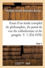 Image for Essai d&#39;Un Traite Complet de Philosophie, Du Point de Vue Du Catholicisme Et Du Progres