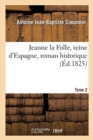 Image for Jeanne la Folle, reine d&#39;Espagne, roman historique