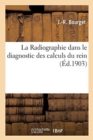 Image for La Radiographie dans le diagnostic des calculs du rein