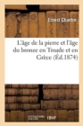 Image for L&#39;Age de la Pierre Et l&#39;Age Du Bronze En Troade Et En Grece