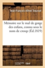 Image for Memoire Sur Le Mal de Gorge Des Enfans, Connu Sous Le Nom de Croup