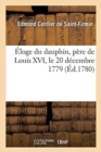 Image for Eloge Du Dauphin, Pere de Louis XVI, Le 20 Decembre 1779