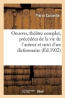 Image for Oeuvres, Th??tre Complet, Pr?c?d?es de la Vie de l&#39;Auteur Et Suivi d&#39;Un Dictionnaire