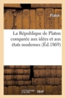 Image for La R?publique de Platon Compar?e Aux Id?es Et Aux ?tats Modernes