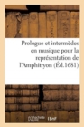 Image for Prologue Et Intermedes En Musique Ornez Et Entrees de Ballet Pour La Representation de l&#39;Amphitryon
