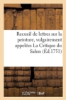 Image for Recueil de Lettres Sur La Peinture, Vulgairement Appel?es La Critique Du Salon