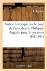 Image for Notice Historique Sur Le Pave de Paris, Depuis Philippe-Auguste Jusqu&#39;a Nos Jours