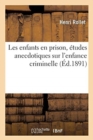 Image for Les Enfants En Prison, ?tudes Anecdotiques Sur l&#39;Enfance Criminelle