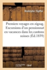 Image for Premiers Voyages En Zigzag. Excursions d&#39;Un Pensionnat En Vacances Dans Les Cantons Suisses