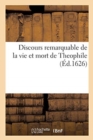 Image for Discours Remarquable de la Vie Et Mort de Theophile