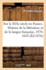 Image for ?tudes Sur Le Xvie Si?cle En France : Pr?c?d?es d&#39;Une Histoire de la Litt?rature Et de la Langue Fran?aise, 1470-1610