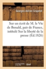 Image for Observations Sur Un ?crit de M. Le Vte de Bonald, Pair de France : Intitul? Sur La Libert? de la Presse