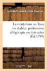 Image for Les Tentations Ou Tous Les Diables, Pantomime All?gorique En Trois Actes