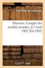 Image for Discours. Congr?s Des Soci?t?s Savantes, Le 5 Avril 1902