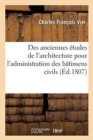 Image for Des Anciennes ?tudes de l&#39;Architecture. de la N?cessit? de Les Remettre En Vigueur