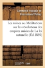 Image for Les Ruines Ou M?ditations Sur Les R?volutions Des Empires Suivies de la Loi Naturelle