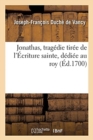 Image for Jonathas, Trag?die Tir?e de l&#39;?criture Sainte, D?di?e Au Roy
