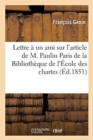 Image for Lettre ? un ami sur l&#39;article de M. Paulin Paris, ins?r? dans la Biblioth?que de l&#39;?cole des chartes