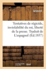 Image for Tentatives de R?gicide, Inviolabilit? Du Roi, Libert? de la Presse. Traduit de l&#39;Espagnol