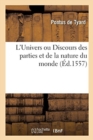 Image for L&#39;Univers Ou Discours Des Parties Et de la Nature Du Monde