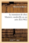 Image for Le monsieur de chez Maxim&#39;s, vaudeville en un acte