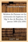Image for Relation Du Parnasse Sur Les C?r?monies Du Baptesme de Mgr Le Duc de Bourbon