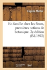 Image for En Famille Chez Les Fleurs, Premi?res Notions de Botanique. 2e ?dition