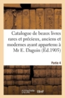 Image for Catalogue de Beaux Livres Rares Et Pr?cieux, Anciens Et Modernes Ayant Appartenu ? MR E. Daguin
