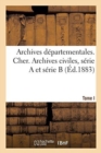 Image for Inventaire-Sommaire Des Archives Departementales Anterieures A 1790. Cher. Tome I