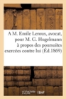 Image for Lettre Adressee A M. Emile Leroux, Avocat, Pour M. G. Hugelmann : A Propos Des Poursuites Exercees Contre Lui Sur La Denonciation de MM. Aycard Et de Banquiers