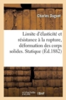 Image for Limite d&#39;Elasticite Et Resistance A La Rupture, Deformation Des Corps Solides. Statique Generale