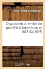 Image for Organisation Du Service Des Pestiferes A Saint-Omer, En 1625
