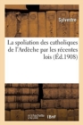 Image for La Spoliation Des Catholiques de l&#39;Ardeche Par Les Recentes Lois