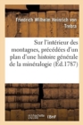Image for Sur l&#39;Interieur Des Montagnes, Precedees d&#39;Un Plan d&#39;Une Histoire Generale de la Mineralogie