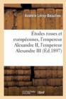 Image for Etudes Russes Et Europeennes, l&#39;Empereur Alexandre II, l&#39;Empereur Alexandre III : La France, l&#39;Italie Et La Triple Alliance
